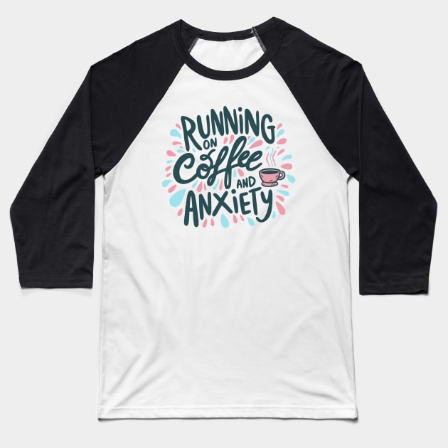 Running on Coffee and Anxiety Baseball T-Shirt by krimons